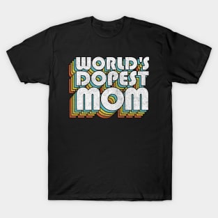 World's Dopest Mom / Retro Faded Style Typography Gift T-Shirt